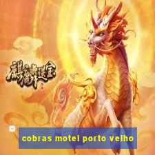 cobras motel porto velho